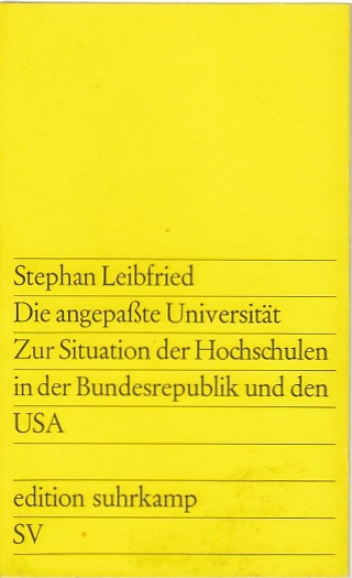 Die angepaßte Universität : Zur Situation der Hochschulen in der Bundesrepublik und den USA / Stephan Leibfried; edition suhrkamp ; 265 - Leibfried, Stephan