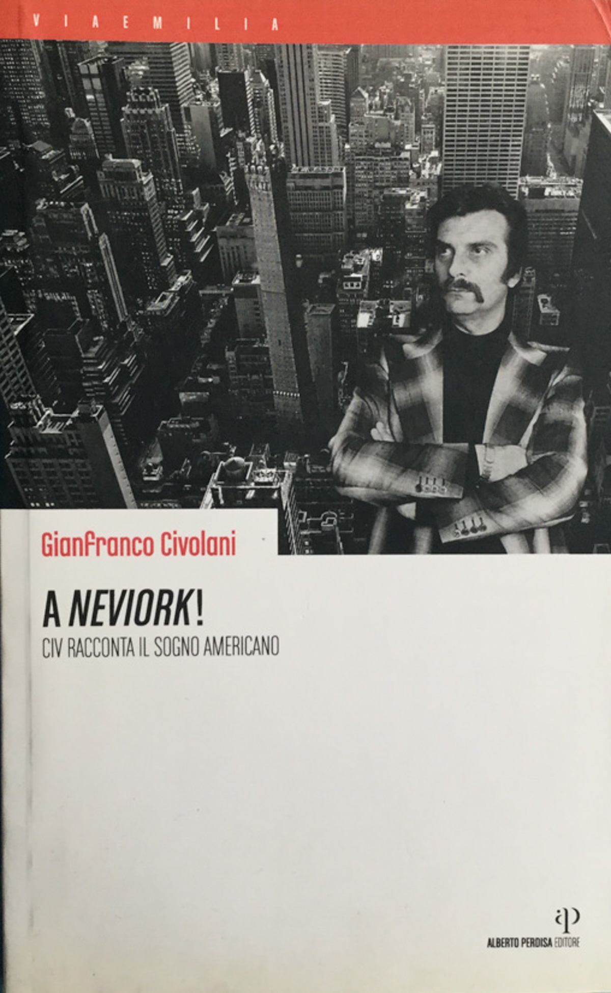 A Neviork!. Civ racconta il sogno americano - Civolani, Gianfranco