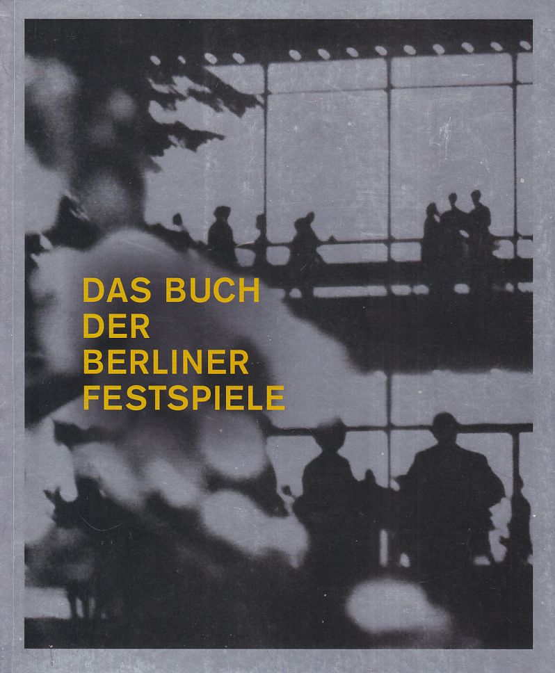 Das Buch der Berliner Festspiele : [2001 - 2011]. [Hrsg. Henrik Adler und Joachim Sartorius] - Adler, Henrik (Herausgeber)