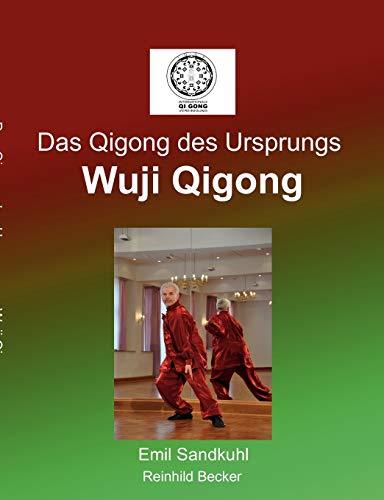 Das Qigong des Ursprungs: Wuji Qigong - Becker, Reinhild,Sandkuhl, Emil