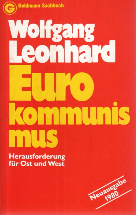 Eurokommunismus. Herausforderung für Ost und West. - Wolfgang Leonhard