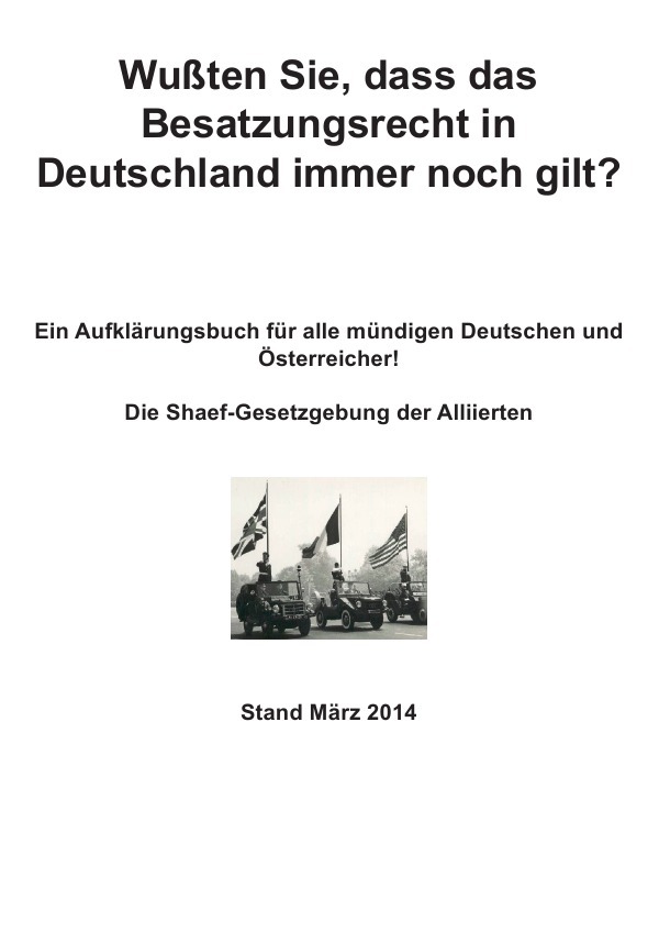 Wußten Sie, dass das Besatzungsrecht in Deutschland immer noch gilt?: Die Shaef-Gesetzgebung der Alliierten