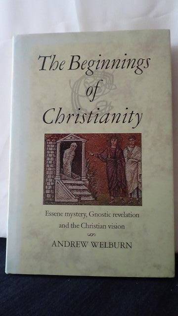 The beginnings of Christianity. - Welburn, Andrew,