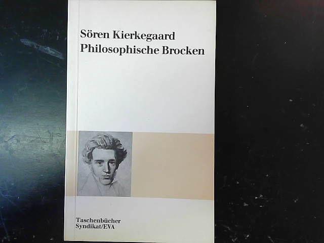 Philosophische Brocken. - Kierkegaard, Sören