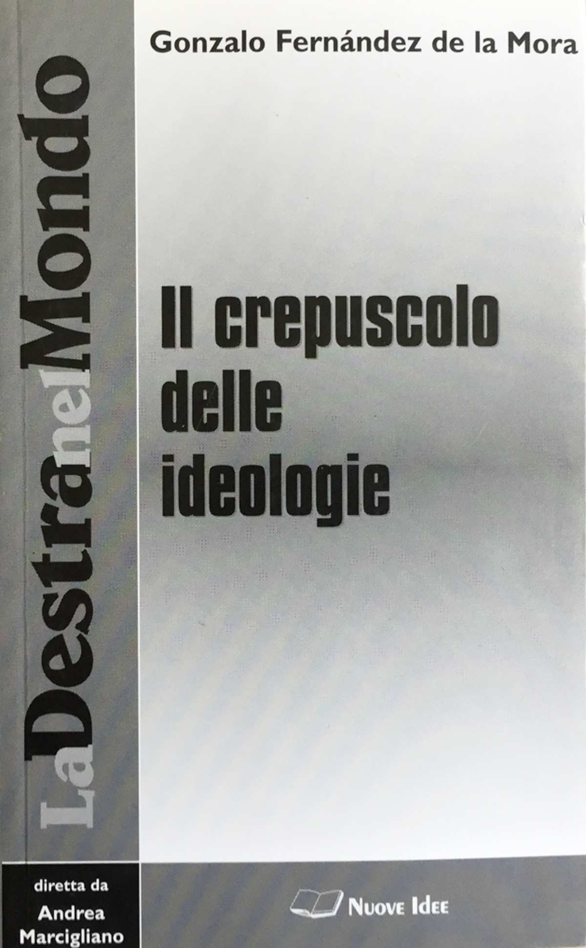 Il crepuscolo delle ideologie - De la Mora, Gonzalo Fernandez