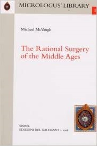 The Rational Surgery of the Middle Ages. - McVaugh,Michael.