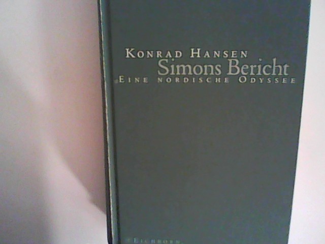 Simons Bericht - eine nordische Odyssee: Lebensgeschichte des Simon Gronewech aus Lübeck, von ihm selbst erzählt im Jahre seines Todes 1402 - Hansen, Konrad