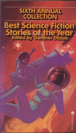 BEST SCIENCE FICTION STORIES OF THE YEAR - Sixth Annual Collection - Dozois Gardner (editor)