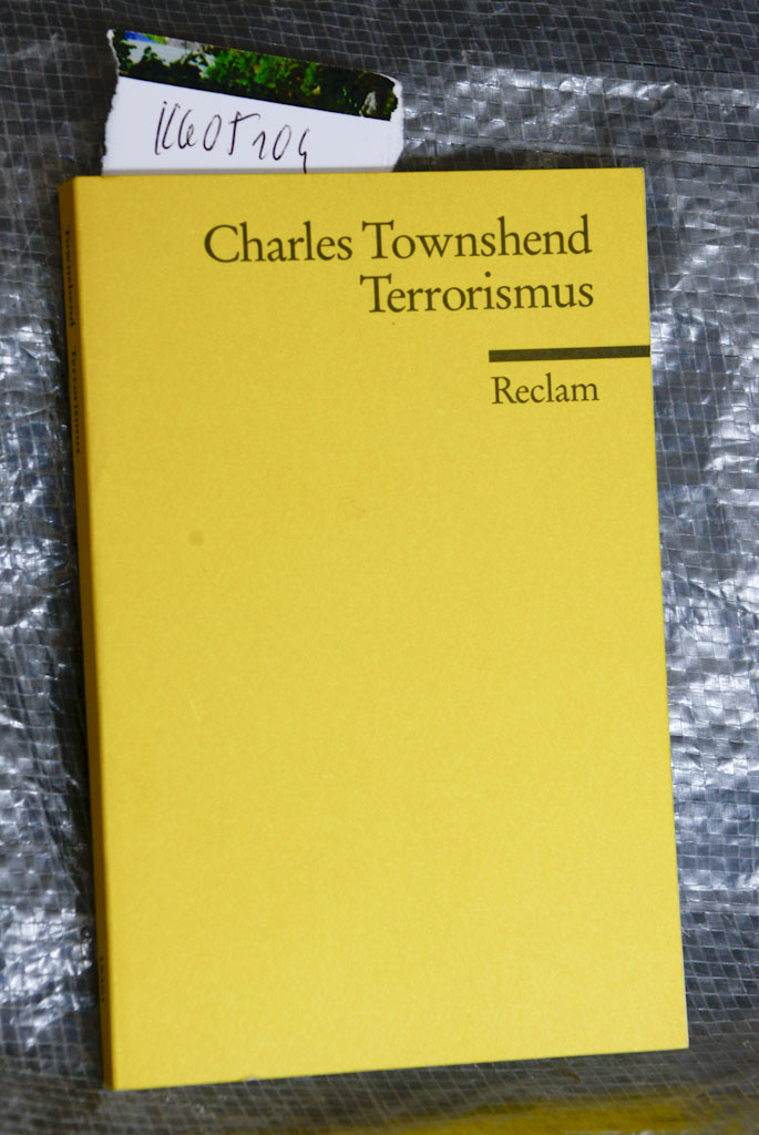 Terrorismus - Eine kurze Einführung - Aus dem englischen übersetzt von Ursula Blank-Sangmeister unter Mitarbeit von Helga Biem - Mit 16 Abbildungen (= Universal Bibliothek 18301) - Townshed Charles