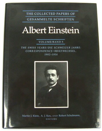 The Collected Papers of Albert Einstein, Volume 5, The Swiss Years: Correspondence, 1902-1914 - Einstein, Albert; Klein, Martin J. (ed.); Kox, A.J. (ed.); Schulmann, Robert (ed.)