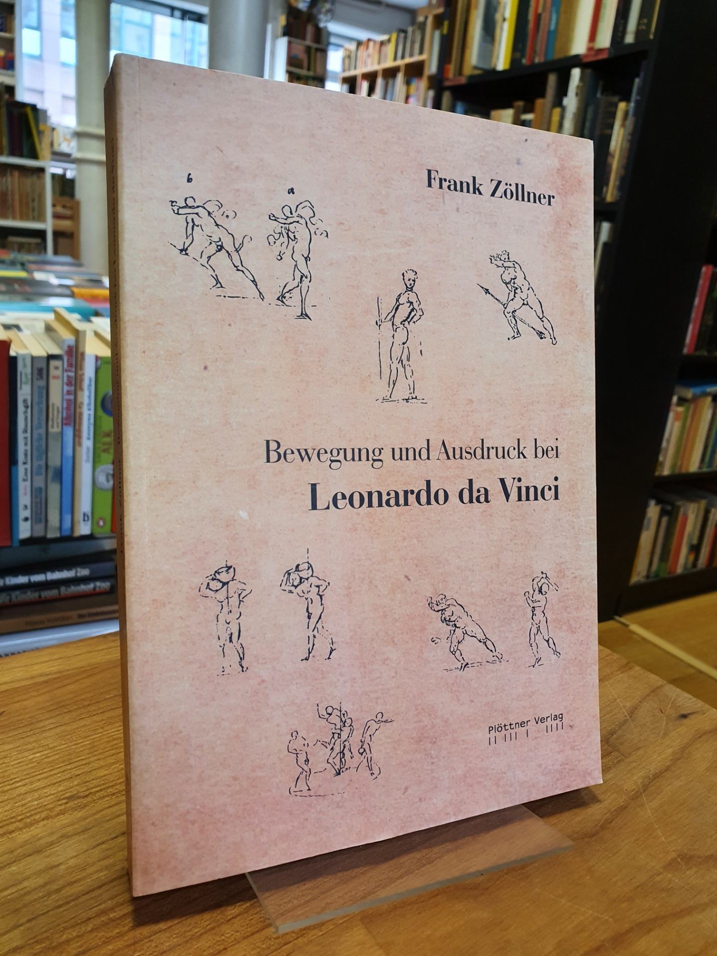 Bewegung und Ausdruck bei Leonardo da Vinci, - Vinci, Leonardo da / Frank Zöllner (Text),