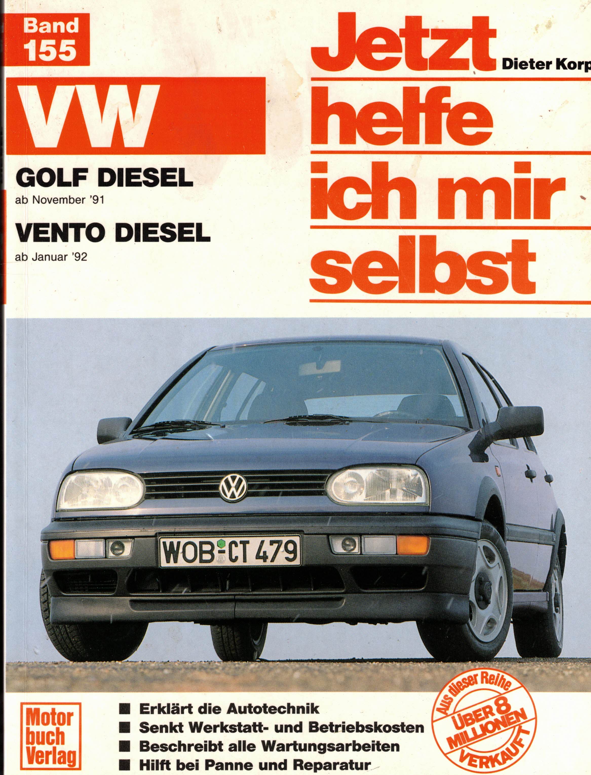 Jetzt helfe ich mir selbst (Band 155): VW Golf III Diesel / Vento Diesel: Golf Diesel/SDI/TDI ab Nov.'91 / Vento Diesel/SDI/TDI ab Jan.'92 - Korp, Dieter
