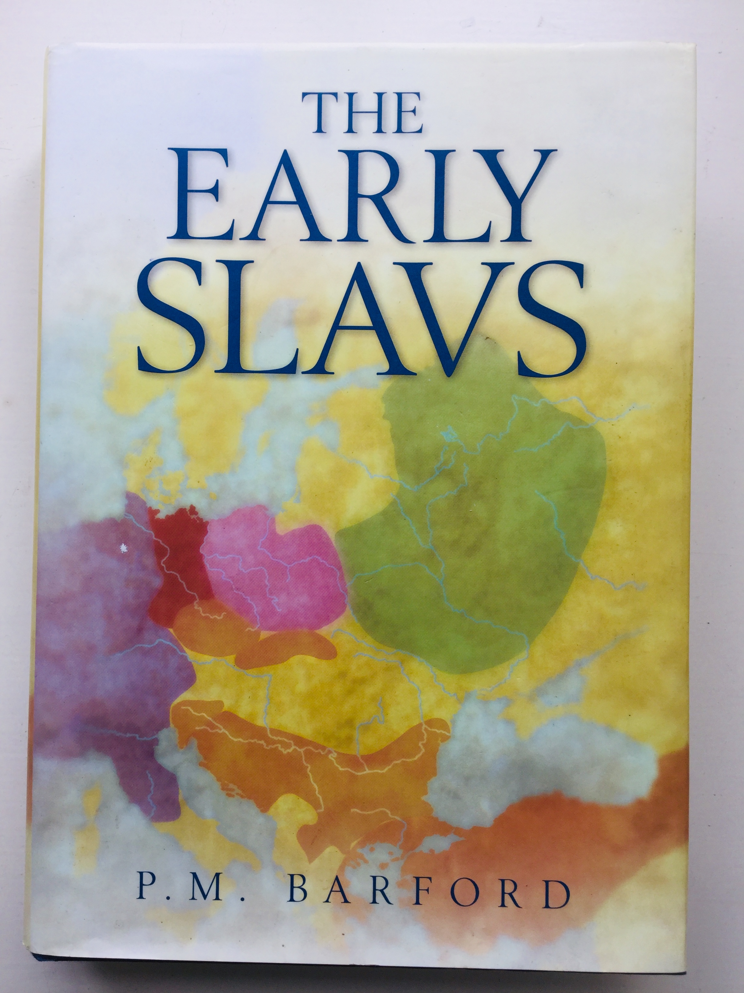 The Early Slavs : Culture and Society in Early Medieval Eastern Europe - Barford, Paul M.