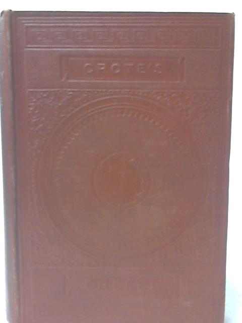 A History Of Greece From The Earliest Period To The Close Of The Generation Contemporary With Alexander The Great - Vol VI - George Grote