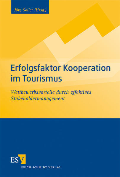 Erfolgsfaktor Kooperation im Tourismus Wettbewerbsvorteile durch effektives Stakeholdermanagement - Soller, Jörg, Silke Laux und Elke Schade