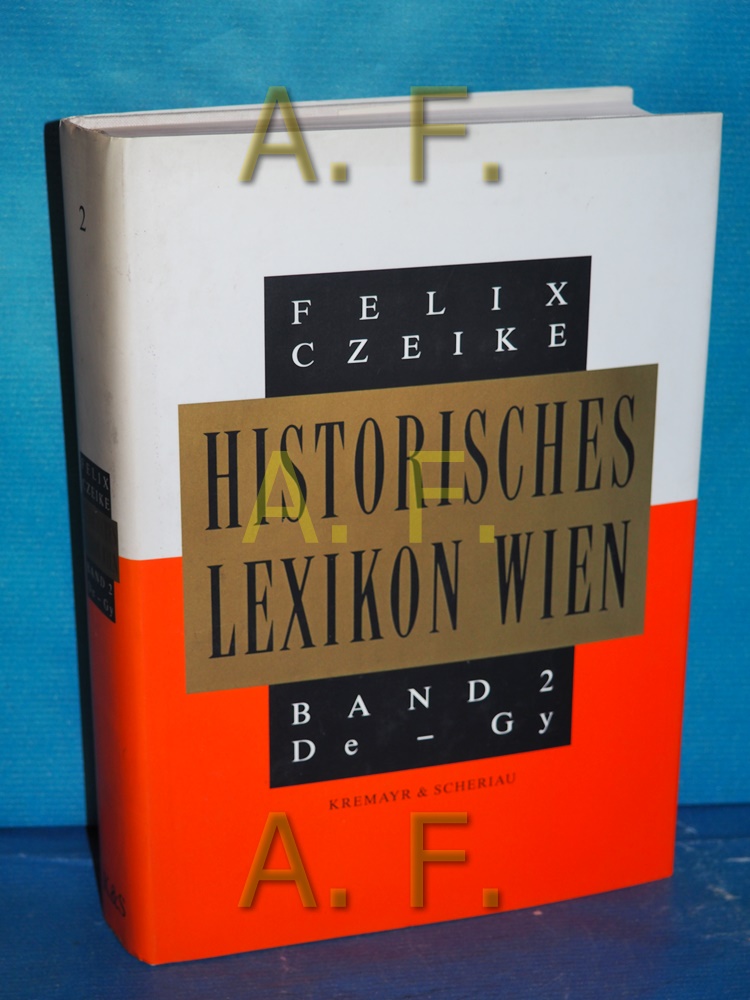 Historisches Lexikon Wien Bd. 2 (De-Gy). - Czeike, Felix
