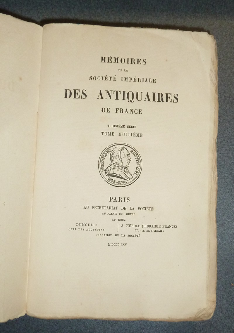 Mémoires et de la Société Impériale des Antiquaires de France. 1865 - Troisième série Tome Huitième. Bulletin de Société Impériale des antiquaires de