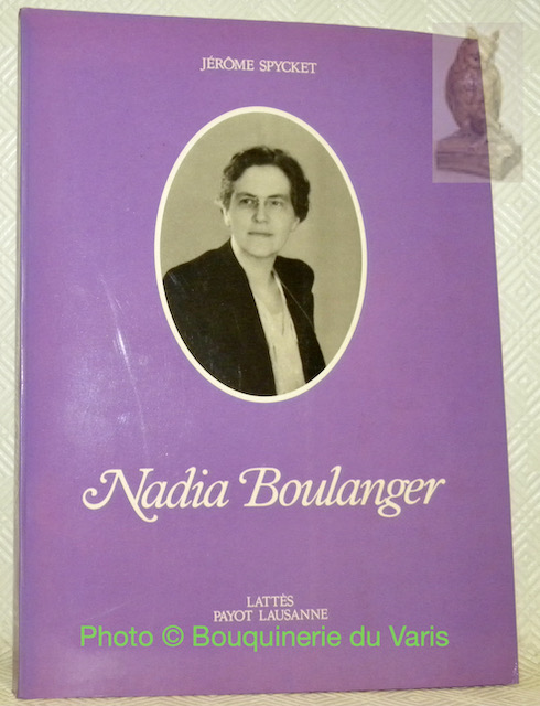 Nadia Boulanger. - SPYCKET, Jérôme.