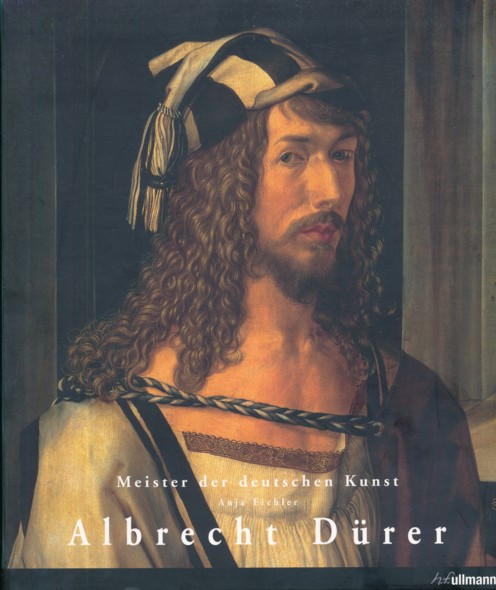 (Meister der deutschen Kunst:) Albrecht Dürer 1471-1528. - EICHLER, ANJA.