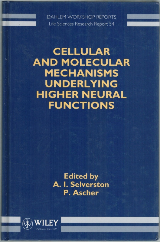 Cellular and Molecular Mechanisms Underlying Higher Neural Functions. Report of the Dahlem Workshop Berlin 1993, February 28 - March 5. [= Dahlem Workshop Reports = Life Sciences Research Report LS 54]. - Selverston, A. I.; Ascher, P. (Hg.)