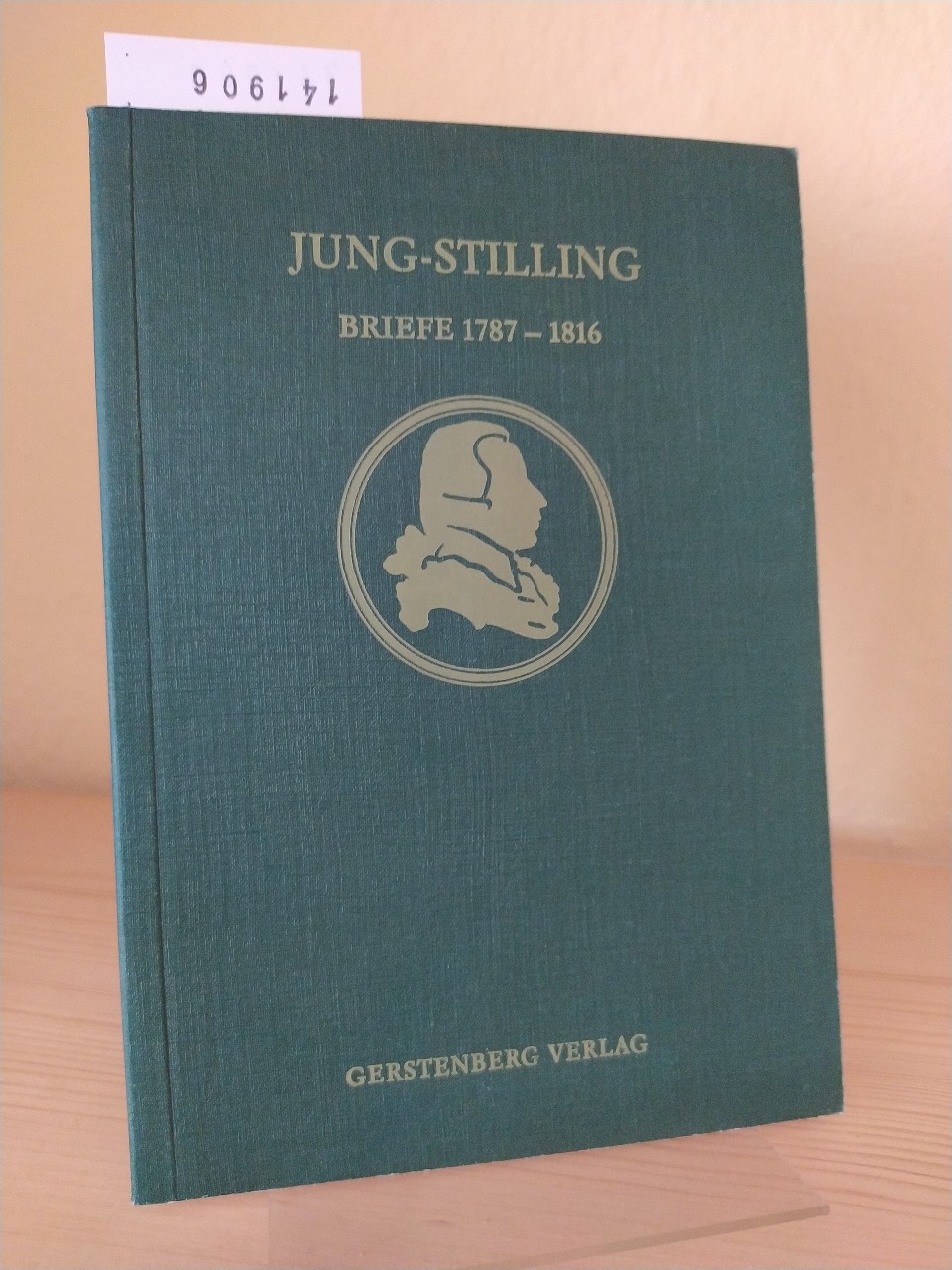 Johann Heinrich Jung-Stilling. Briefe an Verwandte, Freunde und Fremde aus den Jahren 1787-1816. [Herausgegeben von Hans W. Panthel]. - Panthel, Hans W. (Hrsg.)