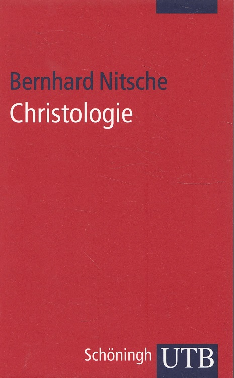 Christologie UTB ; 3554; Grundwissen Theologie - Nitsche, Bernhard