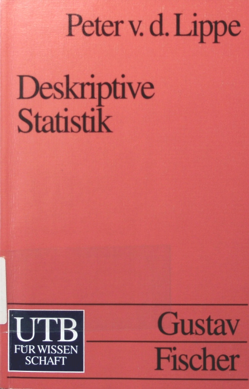 Deskriptive Statistik UTB ; 1632 : Wirtschaftswissenschaften - Lippe, Peter von der,