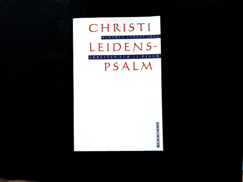 Christi Leidenspsalm: Arbeiten zum 22. Psalm. Festschrift zum 50. Jahr des Bestehens des Theologischen Seminars 