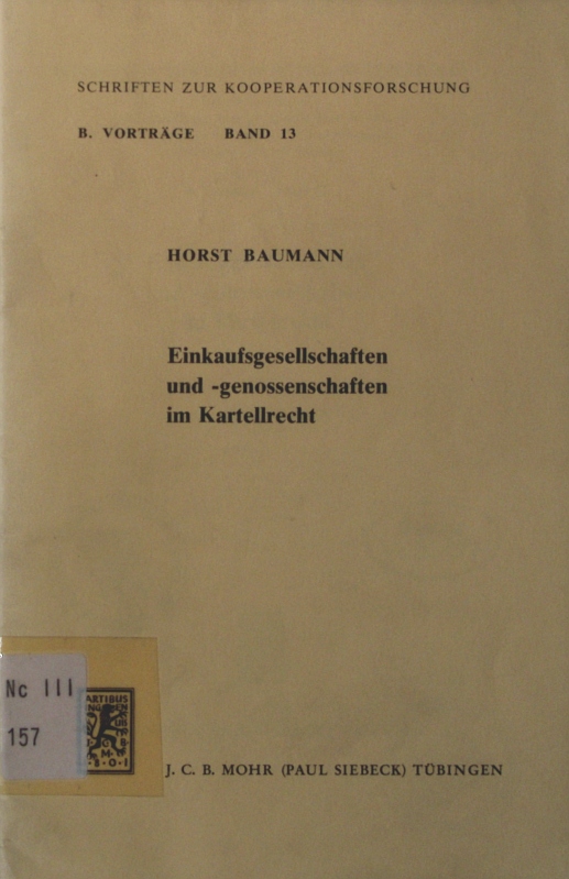 Einkaufsgesellschaften und -genossenschaften im Kartellrecht von / Schriften zur Kooperationsforschung / B / Vorträge ; Bd. 13 - Baumann, Horst,