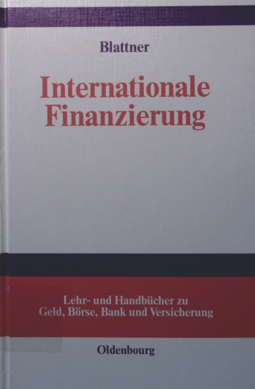 Internationale Finanzierung von / Lehr- und Handbücher zu Geld, Börse, Bank und Versicherung - Blattner, Peter,