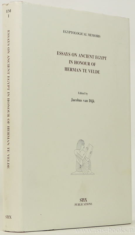 Essays on ancient Egypt in honour of Herman te Velde. - VELDE, H. TE, DIJK, J. VAN, (ED.)