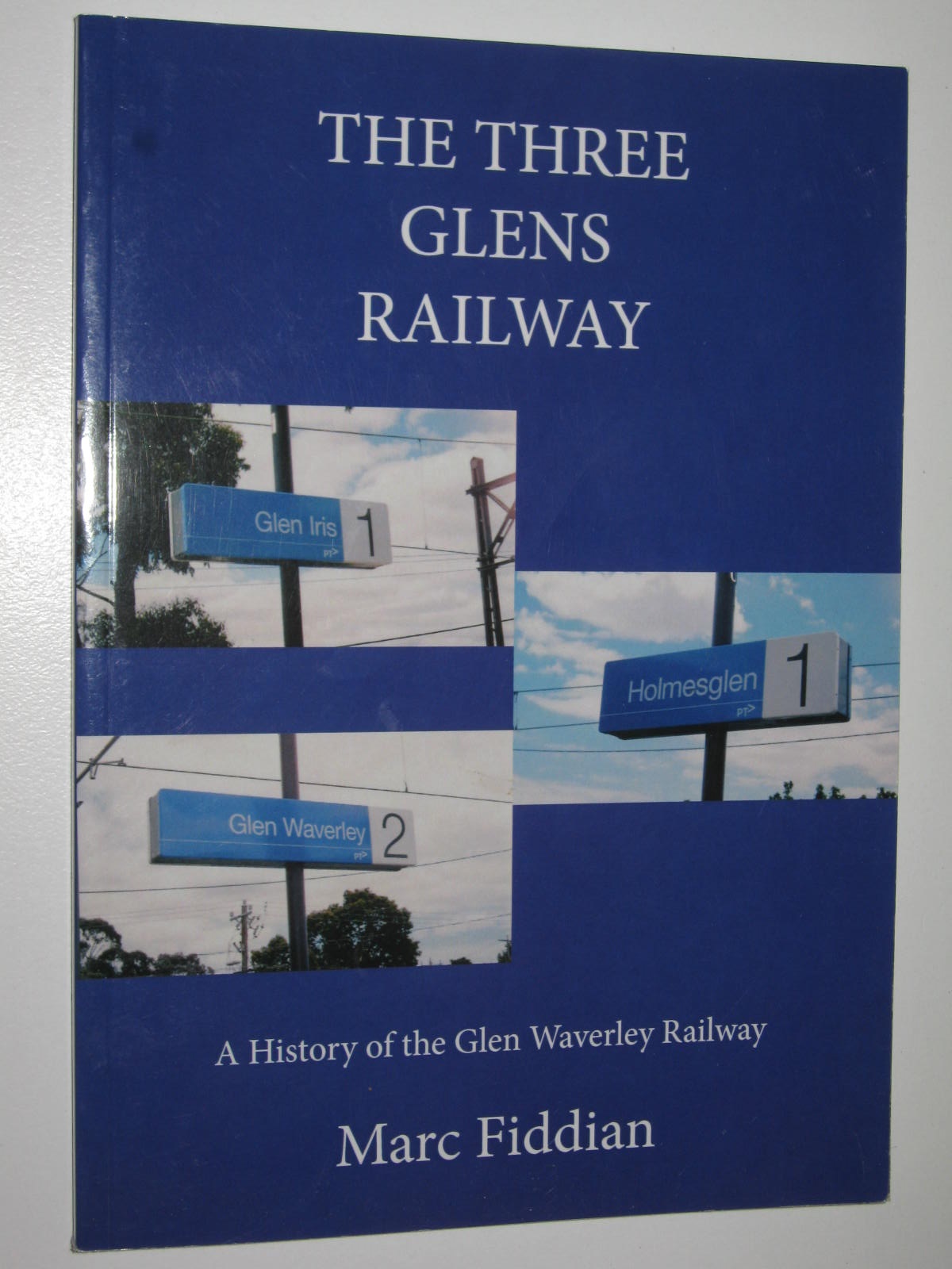 The Three Glens Railway A History of the Glen Waverley Railway by Fiddian, Marc Near Fine