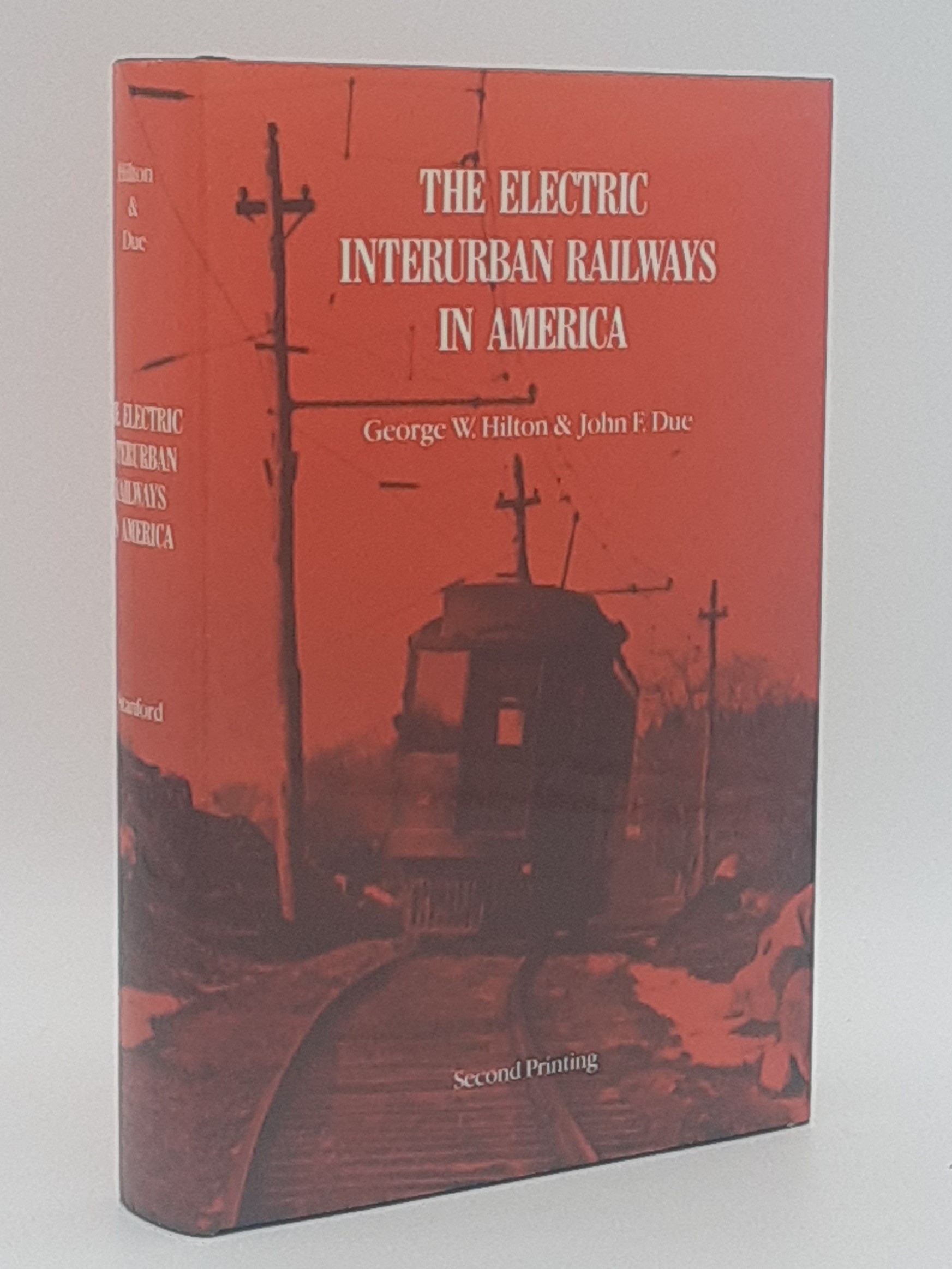 The Electric Interurban Railways in America. - Hilton, George W. and John F. Due.