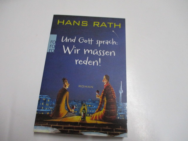 Und Gott sprach: Wir müssen reden. - Rath, Hans