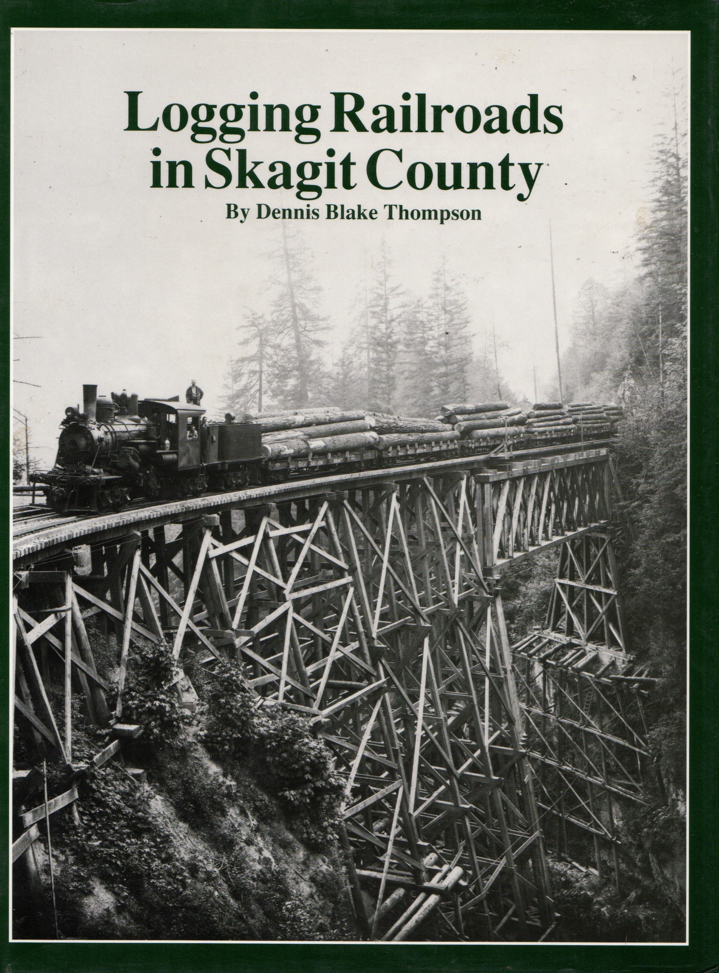 Logging Railroads in Skagit County - Thompson, Dennis Blake.