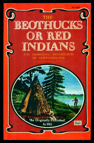 THE BEOTHUCKS - or Red Indians - The Aboriginal Inhabitants of Newfoundland - Howley, James P.