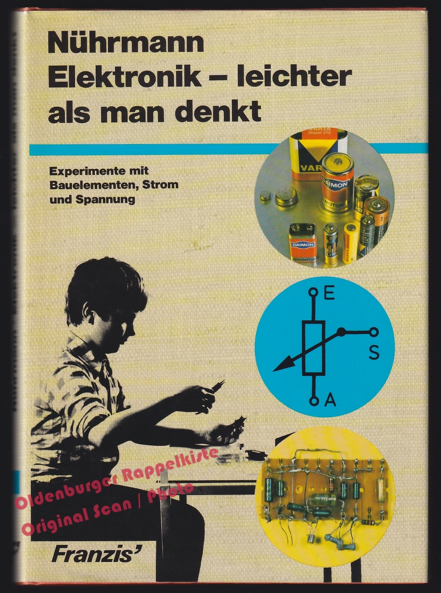 Elektronik - leichter als man denkt: Experimente mit Bauelementen, Strom und Spannung - Nührmann, Dieter - Nührmann, Dieter