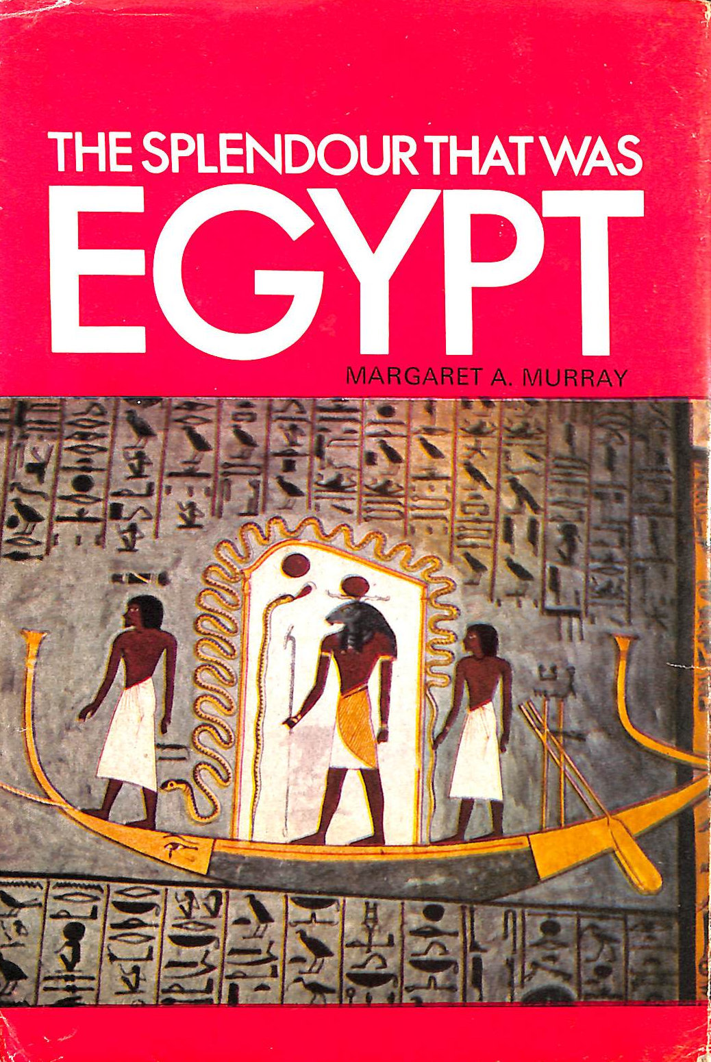 The Splendour That Was Egypt - Murray, Margaret A.