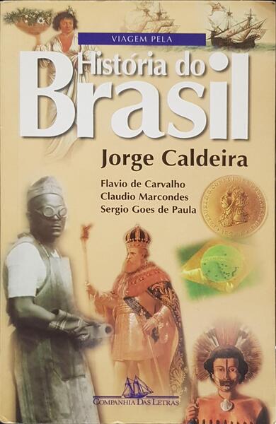 VIAGEM PELA HISTÓRIA DO BRASIL. - CALDEIRA. (Jorge) e outros.