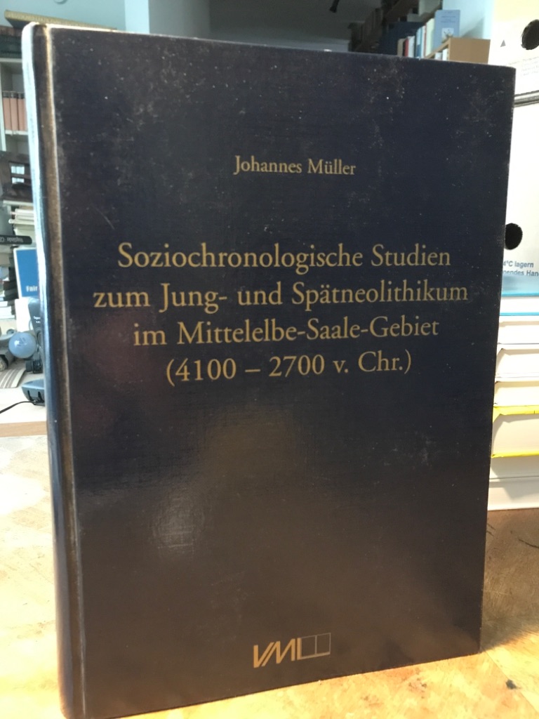 Soziochronologische Studien zum Jung- und Spätneolithikum im Mittelelbe-Saale-Gebiet (4100 - 2700 v. Chr.) : eine sozialhistorische Interpretation prähistorischer Quellen. - Müller, Johannes