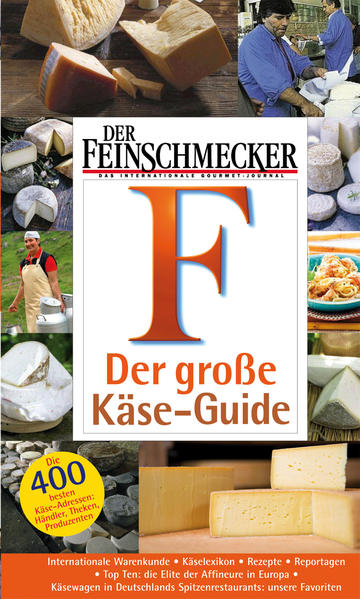 Der Feinschmecker - Einkaufstipps - Der große Käse-Guide - Die 400 besten Käse-Adressen in Deutschland