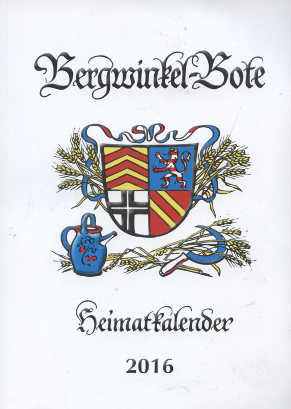Bergwinkel-Bote: Heimatkalender 2016; 67. Jahrgang [Schlüchtern.] - Main-Kinzig-Kreis [Hg.] und Georg Wilhelm Hanna