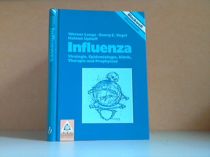 Influenza: Virologie, Epidemiologie, Klinik, Therapie und Prophylaxe Mit 54 Abbildungen und 37 Tabellen - Lange, Werner, Georg E. Vogel und Helmut Uphoff;