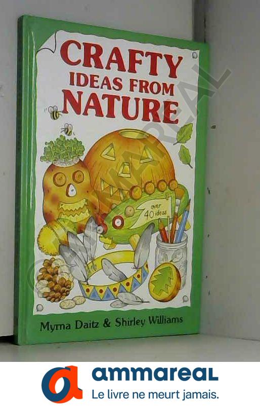 Crafty Ideas from Nature - Myrna Daitz et Shirley Williams