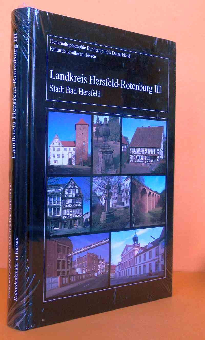 Denkmaltopographie Bundesrepublik Deutschland - Kulturdenkmäler in Hessen, Landkreis Hersfeld-Rotenburg III,. - Siegfried Enders