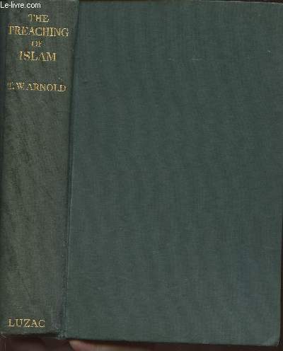 The preaching of Islam- A History of the propagation of the Muslim Faith - Arnold T.W., M.A. , C.I.E.