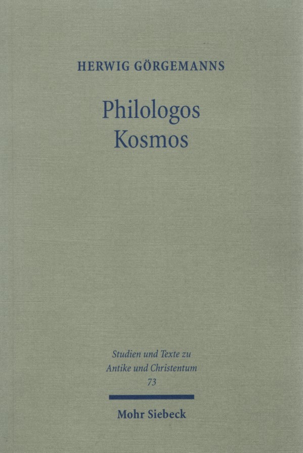 Philologos Kosmos : kleine Schriften zur antiken Literatur, Naturwissenschaft, Philosophie und Religion. Herausgegeben von Rainer Hirsch-Luipold und Manuel Baumbach: Studien und Texte zu Antike und Christentum ; 73. - Görgemanns, Herwig