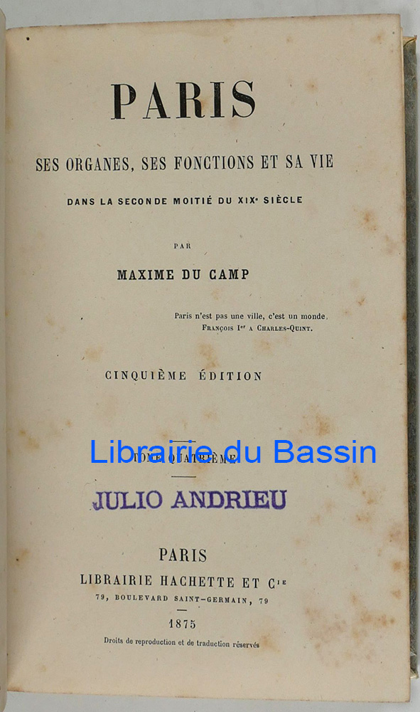 Paris Ses organes, ses fonctions et sa vie dans la seconde moitié du XIXe siècle Tome IV - Maxime du Camp