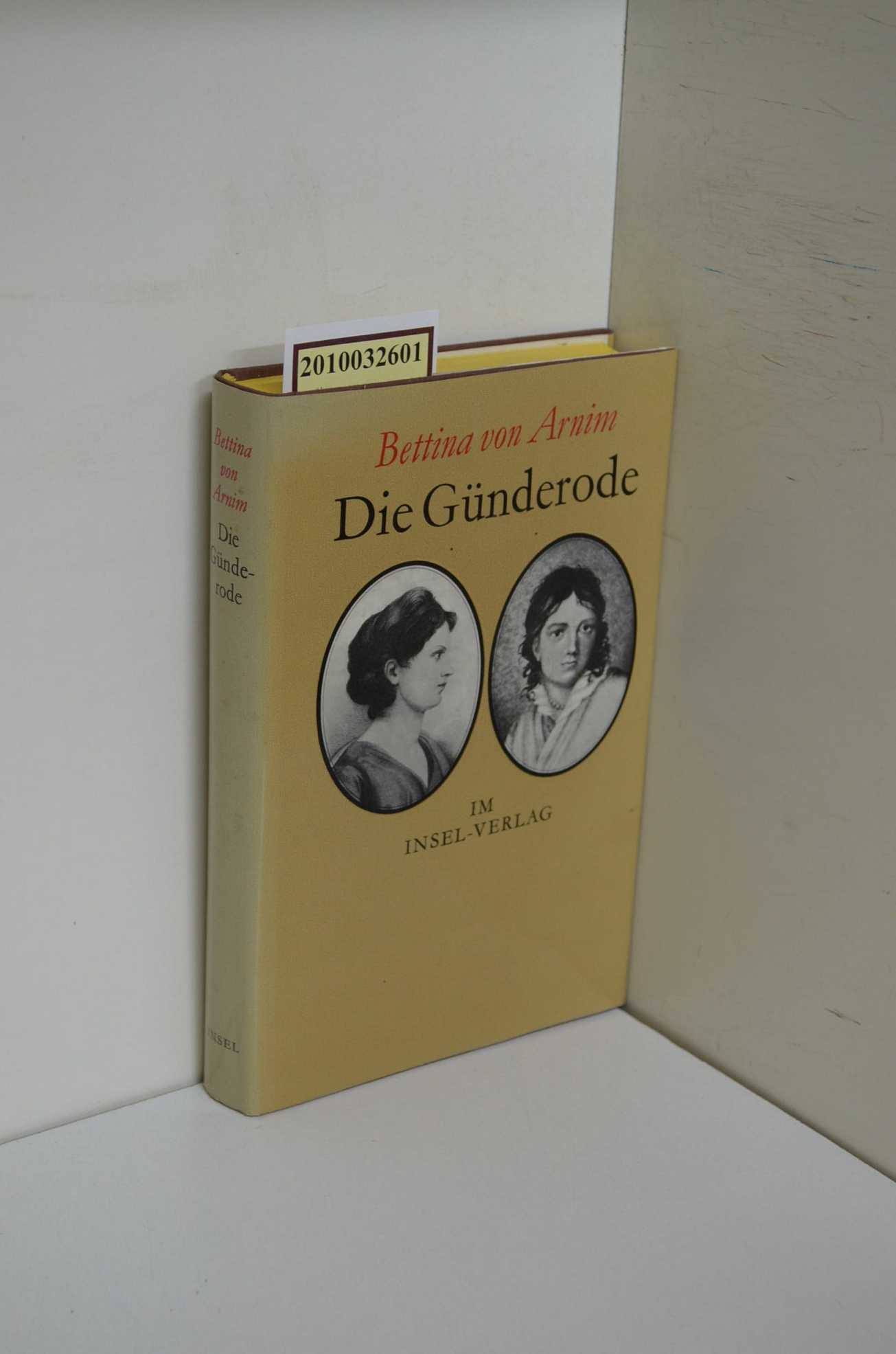 DIE GÜNDERODE. Mit einem Essay von Christa Wolf. Anmerkungen und Register von Heinz Amelung, neu durchgesehen. - Arnim Bettina von ; Wolf, Christa