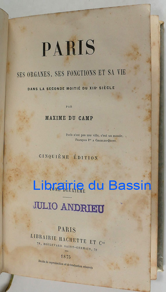 Paris Ses organes, ses fonctions et sa vie dans la seconde moitié du XIXe siècle Tome II - Maxime du Camp